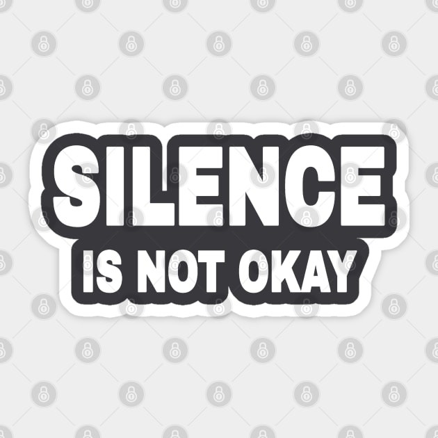 SILENCE IS NOT OKAY - Back Sticker by SubversiveWare